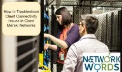 How to Troubleshoot Client Connectivity Issues in Cisco Meraki Networks