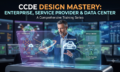 CCDE Design Mastery: Enterprise, Service Provider & Data Center